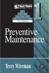 Maintenance Strategy Series Volume 1 - Preventive Maintenance